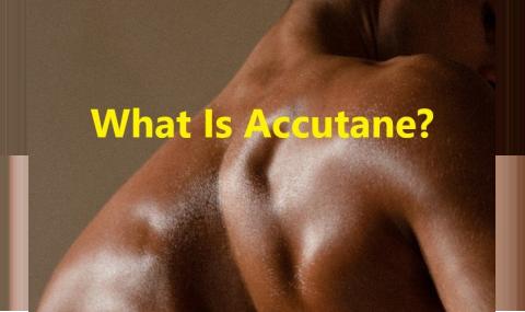 What Is Accutane?