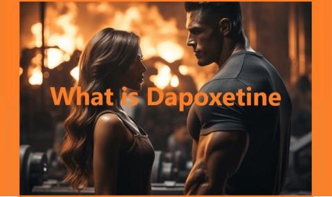 What is Dapoxetine?